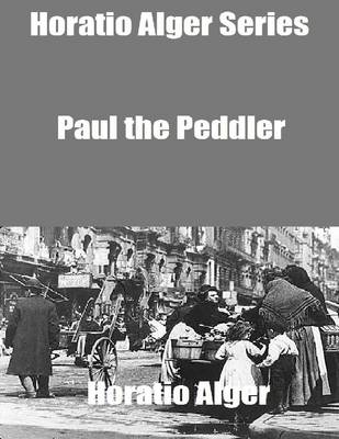 Book cover for Horatio Alger Series: Paul the Peddler