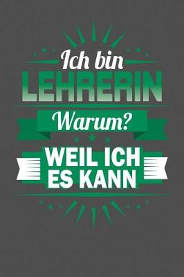 Book cover for Ich Bin Lehrerin - Warum? Weil Ich Es Kann