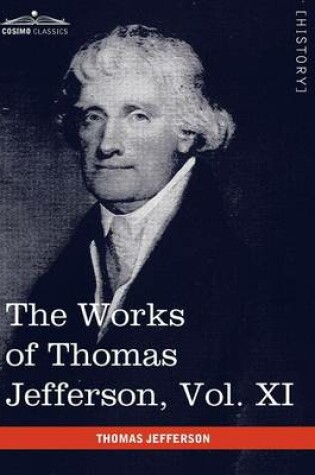 Cover of The Works of Thomas Jefferson, Vol. XI (in 12 Volumes)