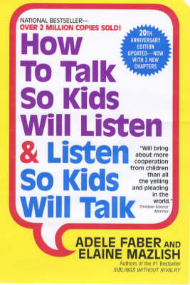 How to Talk So Kids Will Listen and Listen So Kids Will Talk by Adele Faber, Elaine Mazlish