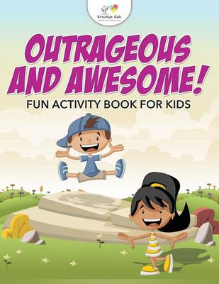 Book cover for Outrageous and Awesome! Fun Activity Book for Kids