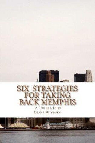 Cover of Six Strategies for Taking Back Memphis