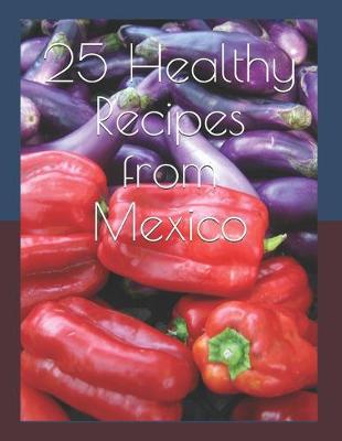 Book cover for 25 Healthy Recipes from Mexico