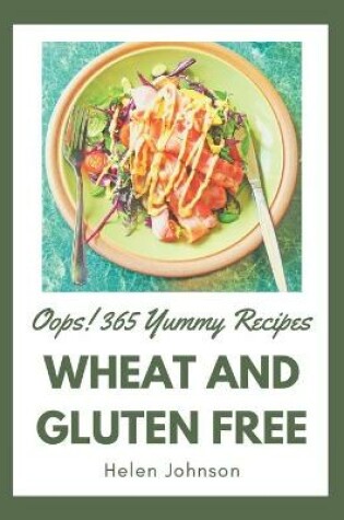 Cover of Oops! 365 Yummy Wheat and Gluten Free Recipes