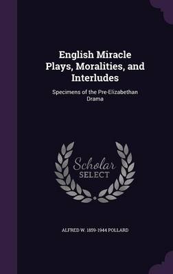 Book cover for English Miracle Plays, Moralities, and Interludes