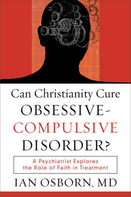 Book cover for Can Christianity Cure Obsessive-Compulsive Disorder?