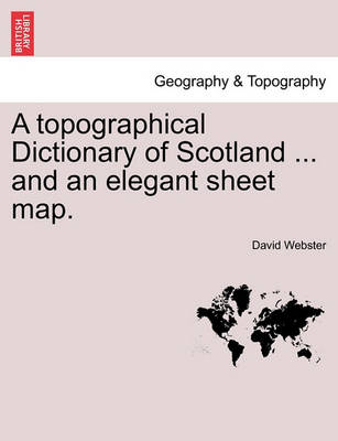 Book cover for A Topographical Dictionary of Scotland ... and an Elegant Sheet Map.