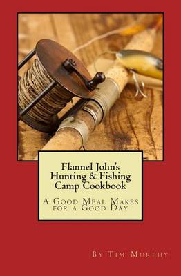 Book cover for Flannel John's Hunting & Fishing Camp Cookbook