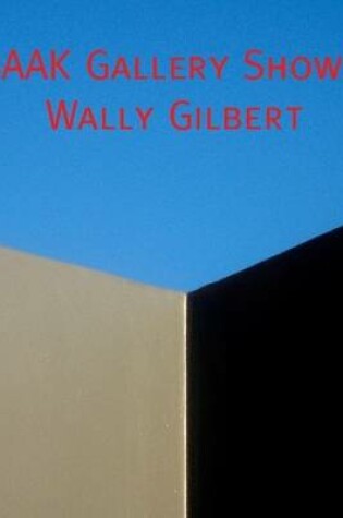 Cover of Catalog of the BAAK Gallery Show of Wally Gilbert