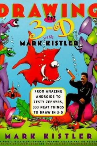 Cover of Drawing in 3-D with Mark Kistler