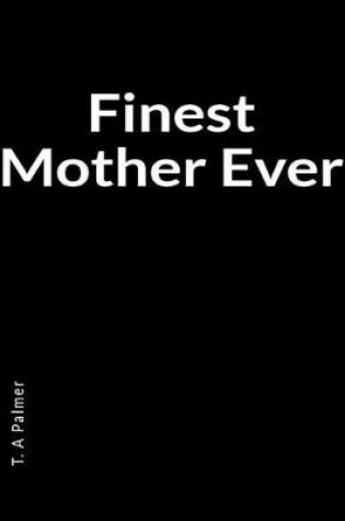 Cover of Finest Mother Ever