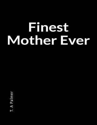Book cover for Finest Mother Ever