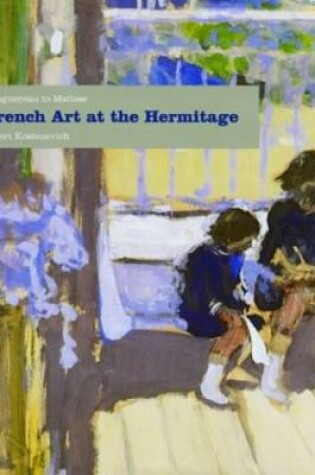 Cover of French Art at the Hermitage: Bouguereau to Matisse 1860-1950