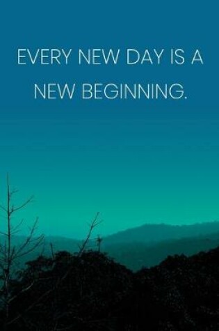 Cover of Inspirational Quote Notebook - 'Every New Day Is A New Beginning.' - Inspirational Journal to Write in - Inspirational Quote Diary