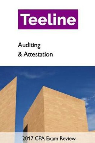 Cover of Teeline CPA Exam Review 2017-Auditing and Attestation