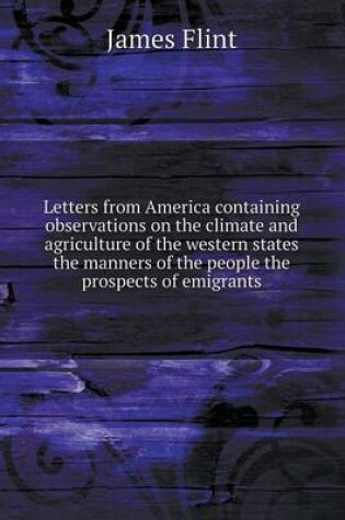 Cover of Letters from America containing observations on the climate and agriculture of the western states the manners of the people the prospects of emigrants