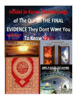 Book cover for Infidel in Koran The Message of The Qur'an THE FINAL EVIDENCE They Dont Want You To Know 2015