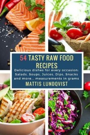 Cover of 54 Tasty Raw Food Recipes