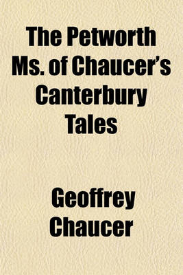 Book cover for The Petworth Ms. of Chaucer's Canterbury Tales