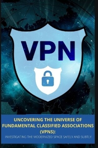 Cover of Uncovering the Universe of Fundamental Classified Associations (Vpns)