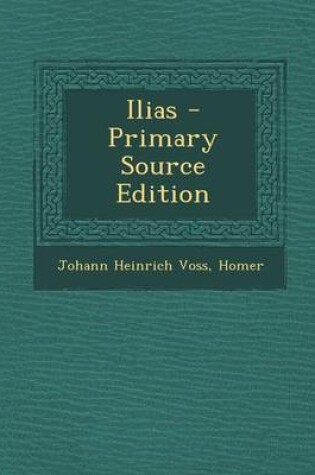 Cover of Ilias - Primary Source Edition