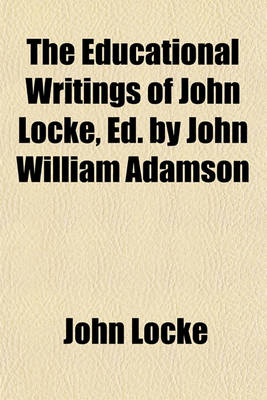 Book cover for The Educational Writings of John Locke, Ed. by John William Adamson