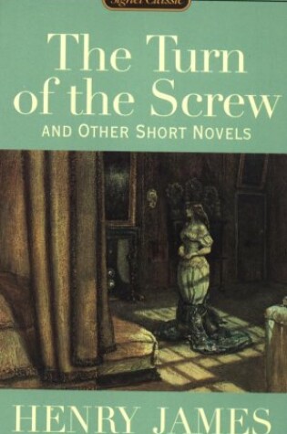 Cover of The Turn of the Screw, and Other Short Novels