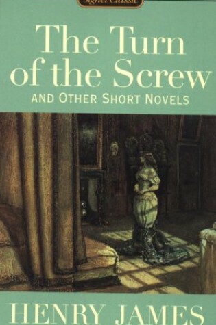 The Turn of the Screw, and Other Short Novels