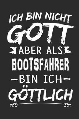 Book cover for Ich bin nicht Gott aber als Bootsfahrer bin ich göttlich