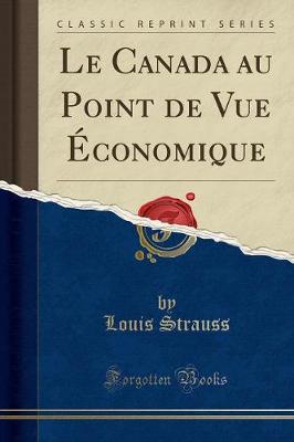 Book cover for Le Canada Au Point de Vue Économique (Classic Reprint)