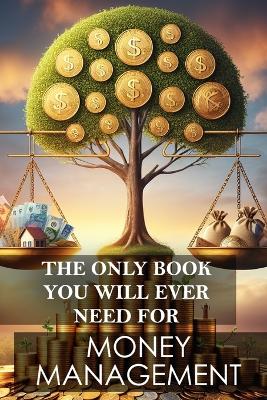 Book cover for The Only Book You will Ever Need for Money Management