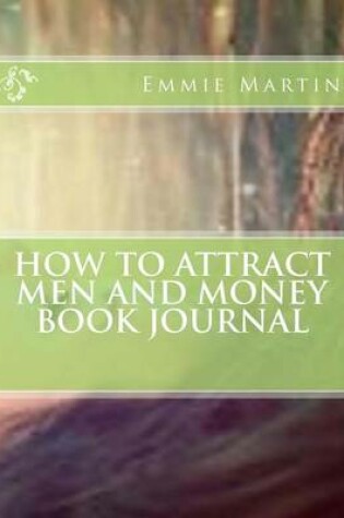 Cover of How to Attract Men and Money Book Journal