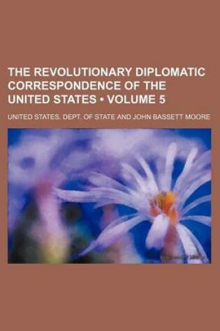 Cover of The Revolutionary Diplomatic Correspondence of the United States (Volume 5)