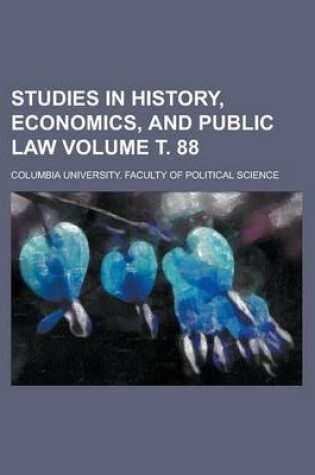 Cover of Studies in History, Economics, and Public Law Volume . 88