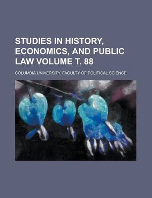 Book cover for Studies in History, Economics, and Public Law Volume . 88