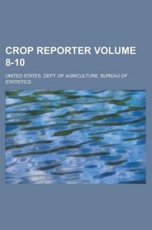 Cover of Crop Reporter Volume 8-10