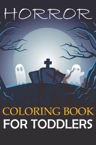 Cover of Horror Coloring Book For Toddlers