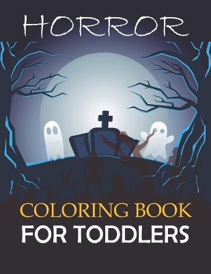 Book cover for Horror Coloring Book For Toddlers