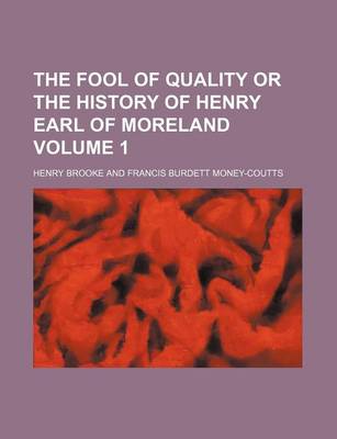 Book cover for The Fool of Quality or the History of Henry Earl of Moreland Volume 1