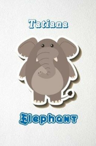 Cover of Tatiana Elephant A5 Lined Notebook 110 Pages