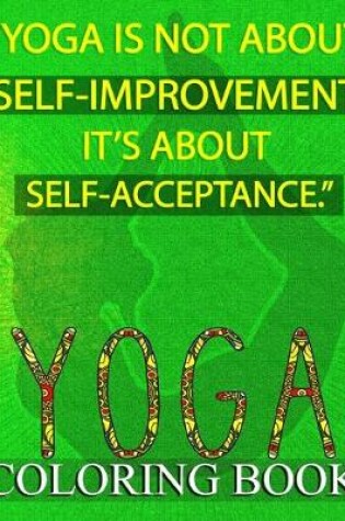 Cover of Yoga Is Not About Self-improvement It's About Self-acceptance