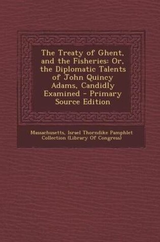 Cover of The Treaty of Ghent, and the Fisheries