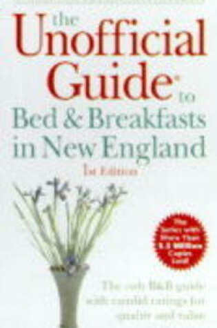 Cover of The Unofficial Guide to Bed and Breakfasts in New England