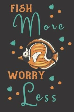Cover of Fish More Worry Less