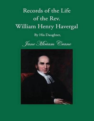 Book cover for Records of the Life of the rev. William Henry Havergal, M.A.