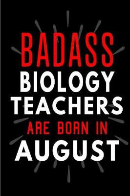 Book cover for Badass Biology Teachers Are Born In August