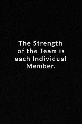 Book cover for The Strength of the Team is each Individual Member.