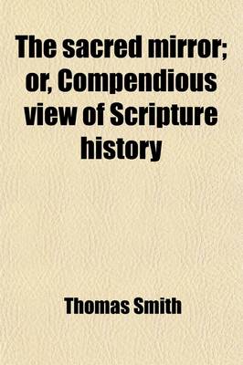 Book cover for The Sacred Mirror; Or, Compendious View of Scripture History