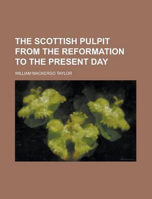 Book cover for The Scottish Pulpit from the Reformation to the Present Day