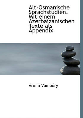 Book cover for Alt-Osmanische Sprachstudien. Mit Einem Azerbaizanischen Texte ALS Appendix